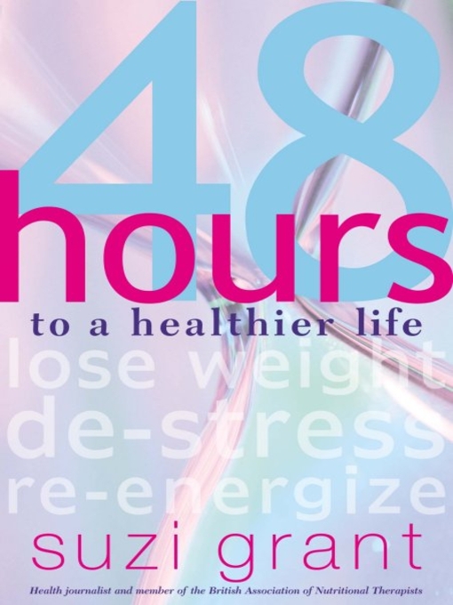 Title details for 48 Hours to a Healthier Life by Suzi Grant - Available